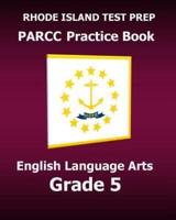 Rhode Island Test Prep Parcc Practice Book English Language Arts Grade 5