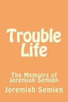 Trouble Life