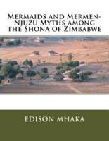 Mermaids and Mermen-Njuzu Myths Among the Shona of Zimbabwe