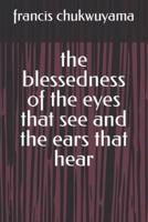 The Blessedness of the Eyes That See and the Ears That Hear