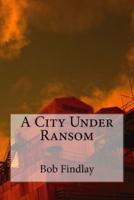 A City Under Ransom