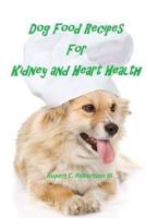 Dog Food Recipes For Kidney And Heart Health