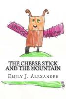 The Cheese Stick and the Mountain