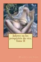Juliette Ou Les Prosperites Du Vice, Tome II