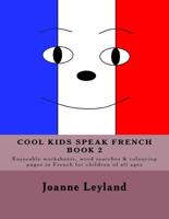 Cool Kids Speak French - Book 2