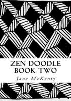 Zen Doodle: The Art of Zen Drawing.Master Zen Doodle with Step by Step Instructions. Book two