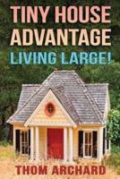 Tiny House: Advantage - Living Large!