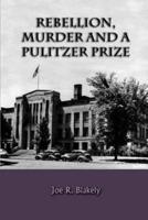 Rebellion, Murder and the Pulitzer Prize