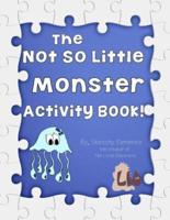 Not So Little Monster Activity Book
