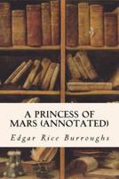 A PRINCESS OF MARS (Annotated)