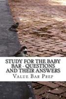 Study for the Baby Bar - Questions and Their Answers