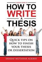 A Novice Guide to How to Write a Thesis