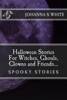 Halloween Stories For Witches, Ghouls, Clowns and Friends...