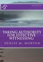TAKING AUTHORITY FOR EFFECTIVE WITNESSING Handbook