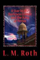 A Star In the Darkness Esther and the King of Persia