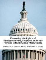Preserving the Rights of Servicemembers, Veterans, and Their Families in the Financial Marketplace
