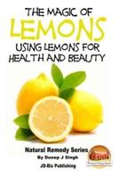 The Magic of Lemons - Using Lemons for Health and Beauty