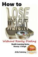 How to Lose Weight Without Really Dieting