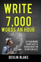 Write 7,000 Words An Hour