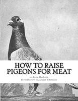 How To Raise Pigeons For Meat