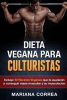 Dieta Vegana Para Culturistas