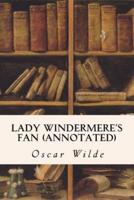 Lady Windermere's Fan (Annotated)