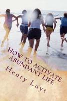 How to Activate Abundant Life