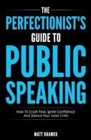 The Perfectionist's Guide To Public Speaking