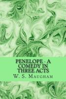 Penelope - A Comedy in Three Acts