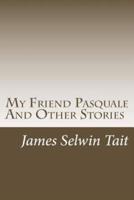 My Friend Pasquale And Other Stories