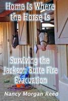 Home Is Where the Horse Is: Surviving the Jackson Butte Fire Evacuation
