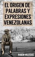El Origen De Palabras Y Expresiones Venezolanas