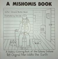 A Mishomis Book, A History-Coloring Book of the Ojibway Indians