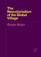 The Neocolonialism of the Global Village