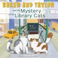 Baker and Taylor: And the Mystery of the Library Cats (Library Edition)
