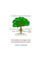 The Handbook for Integrity in the Environmental Protection Agency