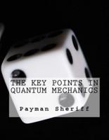 The Key Points In Quantum Mechanics