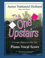 The One Upstairs: A Comic Opera in One Act Piano Vocal Score