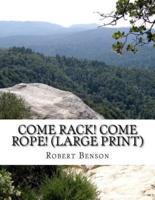 Come Rack! Come Rope! (Large Print)
