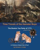 Time Travels of the Hamster Boys - The Boston Tea Party of 1773