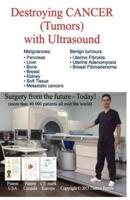 Destroying Cancer (Tumors) With Ultrasound