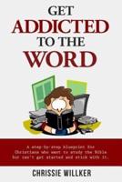 Get Addicted to the Word