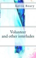 Volunteer and Other Interludes