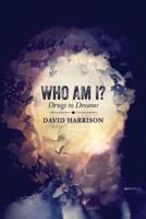 Who Am I? Drugs to Dreams