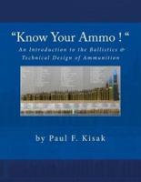 "Know Your Ammo !" - The Ballistics & Technical Design of Ammunition