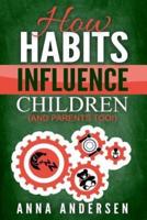 How Habits Influence Children, and Parents Too!