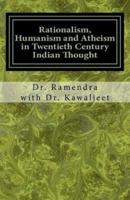 Rationalism, Humanism and Atheism in Twentieth Century Indian Thought