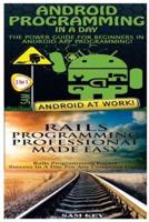 Android Programming in a Day! & Rails Programming Professional Made Easy