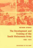 The Development and Training of the South Vietnamese Army, 1950-1972