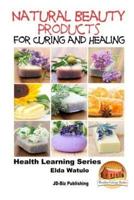 Natural Beauty Products For Curing and Healing